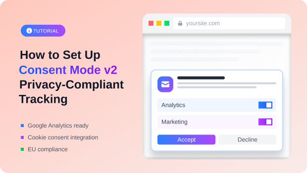 How to Set Up Consent Mode v2 for Privacy-Compliant Tracking