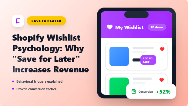 Shopify Wishlist Psychology: Why “Save for Later” Increases Revenue
