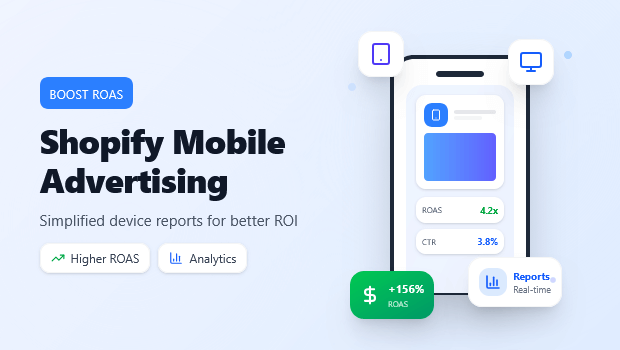 shopify-mobile-advertising-boost-roas-with-simplified-device-reports